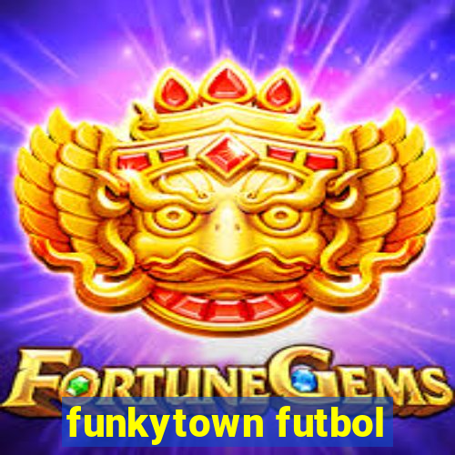 funkytown futbol